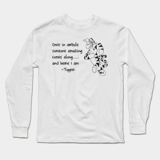 Once in a while someone amazing comes along .... and here i am Long Sleeve T-Shirt